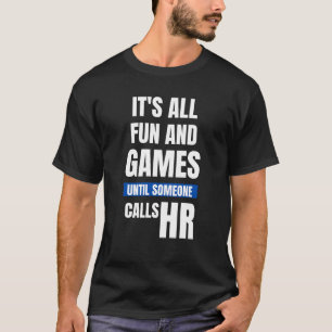 Grappig HR T-shirt - het is allemaal leuk en games