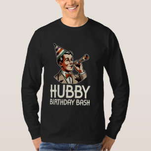 Grappig Hubby Verjaardag Bash Jubileum Verjaardag T-shirt