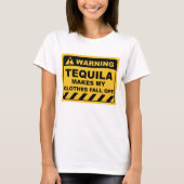 Grappig Human Warning Labels TEQUILA MAKT MIJN T-shirt (Voorkant)
