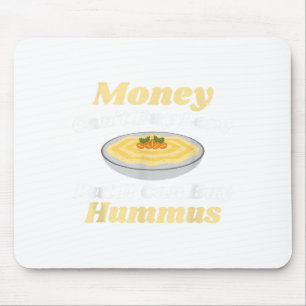 Grappig Hummus T Shirt - Geld kan geen liefde kope Muismat