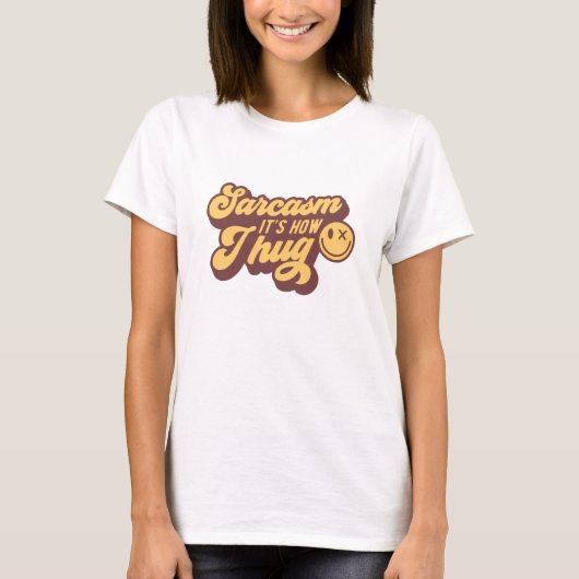 Grappig humor sarcasme is hoe ik knuffel t-shirt (Voorkant)
