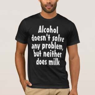 Grappig Humoristisch Drink Gezegde: Alcohol lost n T-shirt