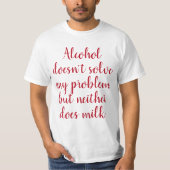 Grappig Humoristisch Drink Gezegde: Alcohol lost n T-shirt (Voorkant)