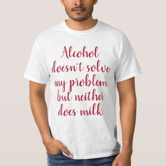 Grappig Humoristisch Drink Gezegde: Alcohol lost n T-shirt (Voorkant)