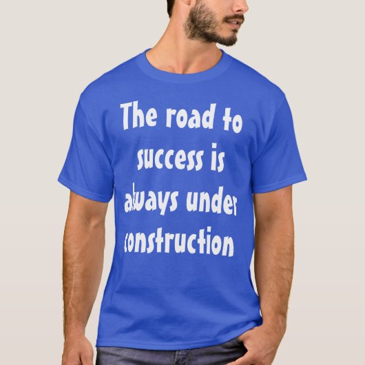 Grappig Humoristisch Gezegde: De weg naar succes i T-shirt (Voorkant)