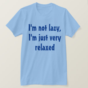 Grappig humoristisch Gezegde: Lazy Relaxed T-shirt
