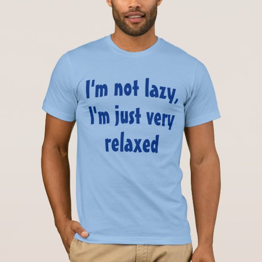 Grappig humoristisch Gezegde: Lazy Relaxed T-shirt (Voorkant)