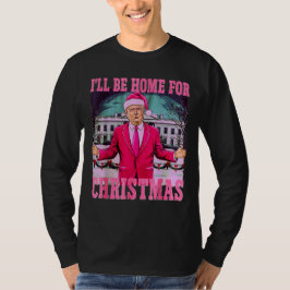 Grappig humoristisch Trump, ik ben met kerst thuis T-shirt