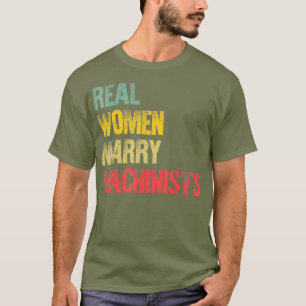 Grappig huwelijk Echte vrouwen trouwen Machinisten T-shirt