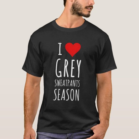 Grappig I Heart Grey Sweatpants Seizoen T-shirt (Voorkant)