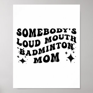 Grappig iemand's Loud Mond Badminton Moeder's Poster