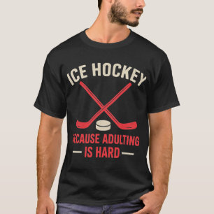 Grappig IJshockey want volwassen zijn is een hard T-shirt