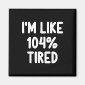 Grappig ik ben als 104 procent moe grap sarcastisc magneet (Voorkant)