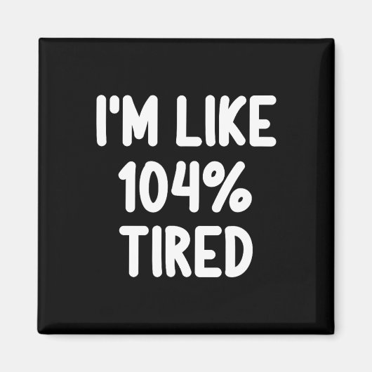 Grappig ik ben als 104 procent moe grap sarcastisc magneet (Voorkant)