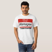Grappig, ik ben de Manager. Zeg tegen Karen dat ik T-shirt (Voorkant volledig)