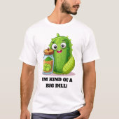 Grappig, ik ben een beetje een Big Dill T-shirt (Voorkant)