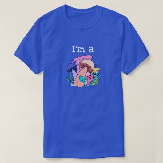 Grappig "Ik ben een Fungi" met paddenstoelen T-shi T-shirt (Design voorkant)