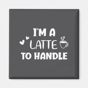 Grappig, ik ben een Latte om koffie mee om te gaan Magneet