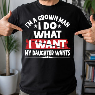 Grappig, ik ben een volwassen man, ik doe wat mijn t-shirt