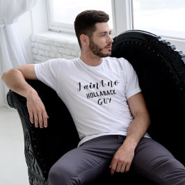 Grappig Ik ben geen Hollaback Guy Holler Terug Man T-shirt