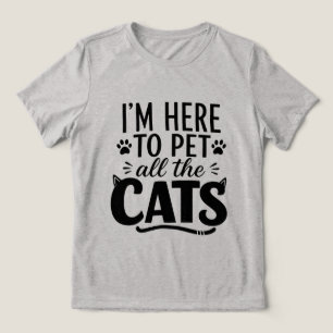Grappig, ik ben hier om alle katten te aaien Katte Tri-Blend Shirt
