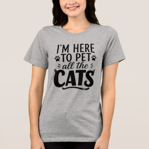 Grappig, ik ben hier om alle katten te aaien Katte Tri-Blend Shirt