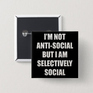 Grappig Ik ben niet anti-sociaal maar ik ben selec Vierkante Button 5,1 Cm