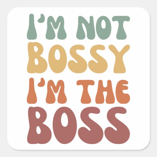 grappig | Ik ben niet BOSSY; ik ben het BOSS T-shi Vierkante Sticker (Voorkant)