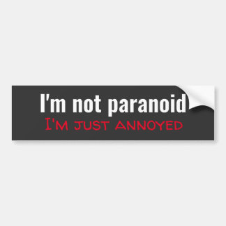 Grappig, ik ben niet paranoïde bumpersticker