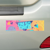 Grappig Ik ben zo moe Retro 80s Vibe Bumpersticker (Op auto)