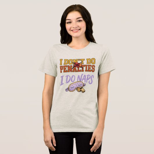 Grappig, Ik Doe Geen Strafschoppen, Ik Doe Dutjes Tri-Blend Shirt (Voorkant volledig)