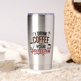 Grappig Ik Drink Koffie Voor Je Bescherming Geïsoleerde Drinkbeker