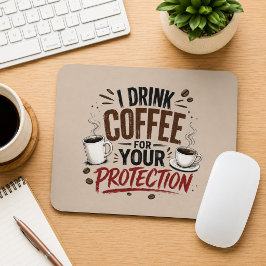 Grappig Ik Drink Koffie Voor Je Bescherming Muismat