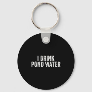 Grappig Ik Drink Nd Water Sarcasme Nieuwigheid Vis Sleutelhanger