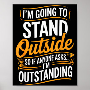 Grappig ik ga buiten staan Humor Quote Pun S Poster