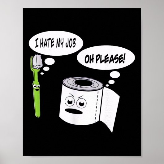 Grappig Ik Haat Mijn Baan Tandenborstel Toiletpapi Poster (Voorkant)