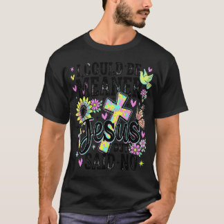 Grappig Ik Had Katterig Kunnen Zijn Maar Jezus Zei T-shirt