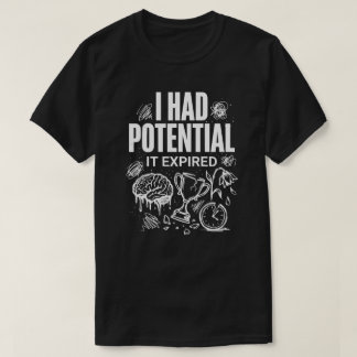 Grappig Ik Had Potentieel Het Is Verlopen Unisex T-shirt