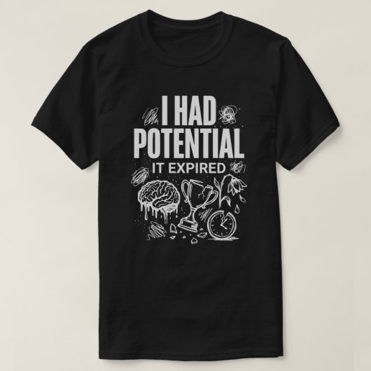 Grappig Ik Had Potentieel Het Is Verlopen Unisex T-shirt (Design voorkant)