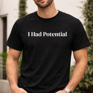 Grappig Ik Had Potentieel Sarcastisch T-Shirt