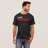 Grappig Ik Had Potentieel Sarcastische Humor T-shirt (Voorkant volledig)