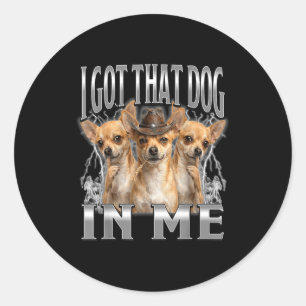 Grappig, ik heb die hond in mij chihuahua cowboy m ronde sticker