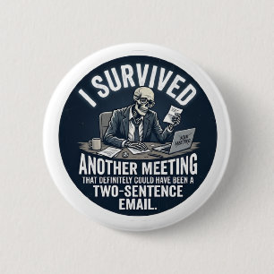 Grappig Ik Heb Een Andere Vergadering Overleefd Sk Ronde Button 5,7 Cm