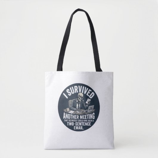 Grappig Ik Heb Een Andere Vergadering Overleefd Sk Tote Bag (Voorkant)