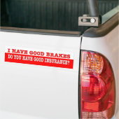Grappig. Ik heb goede remmen die je goed verzekerd Bumpersticker (Op Truck)