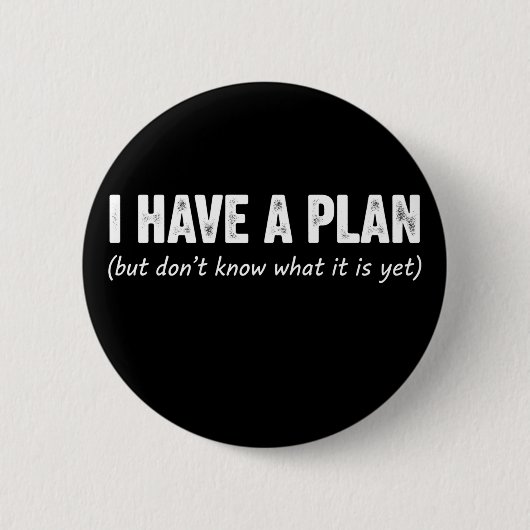 Grappig Ik Heb Plan Sarcastisch Gezegde Uitsteller Ronde Button 5,7 Cm (Voorkant)