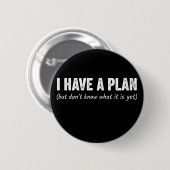 Grappig Ik Heb Plan Sarcastisch Gezegde Uitsteller Ronde Button 5,7 Cm (Voorkant /achterkant)
