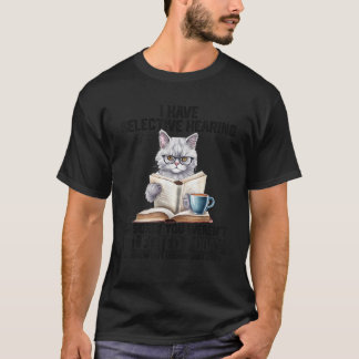 Grappig, ik heb selectief gehoor, jij was niet ges t-shirt