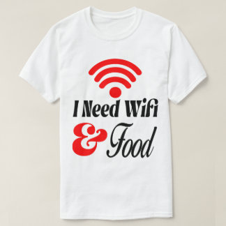 Grappig' Ik heb Wifi & Eten nodig  T-shirt
