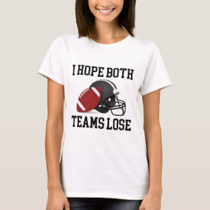 Grappig ik hoop dat beide teams verliezen Grappig T-shirt